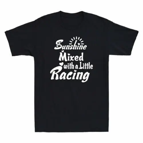 Sunshine Mixed With A Little Racing Shirt Funny Saying Men's T-Shirt Cotton Tee