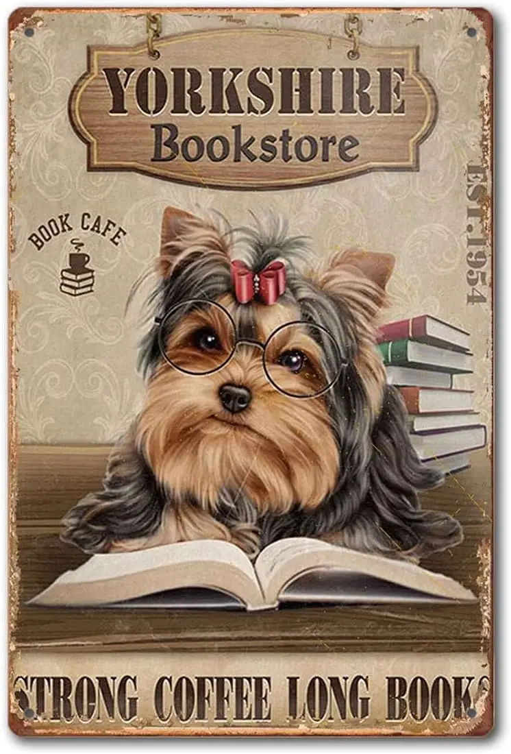 Gift for Yorkshire Terrier Lovers Dog Yorkshire Bookstore Poster Wall Art Coffee Shop Bathroom Home Decor Retro Metal Tin S sign