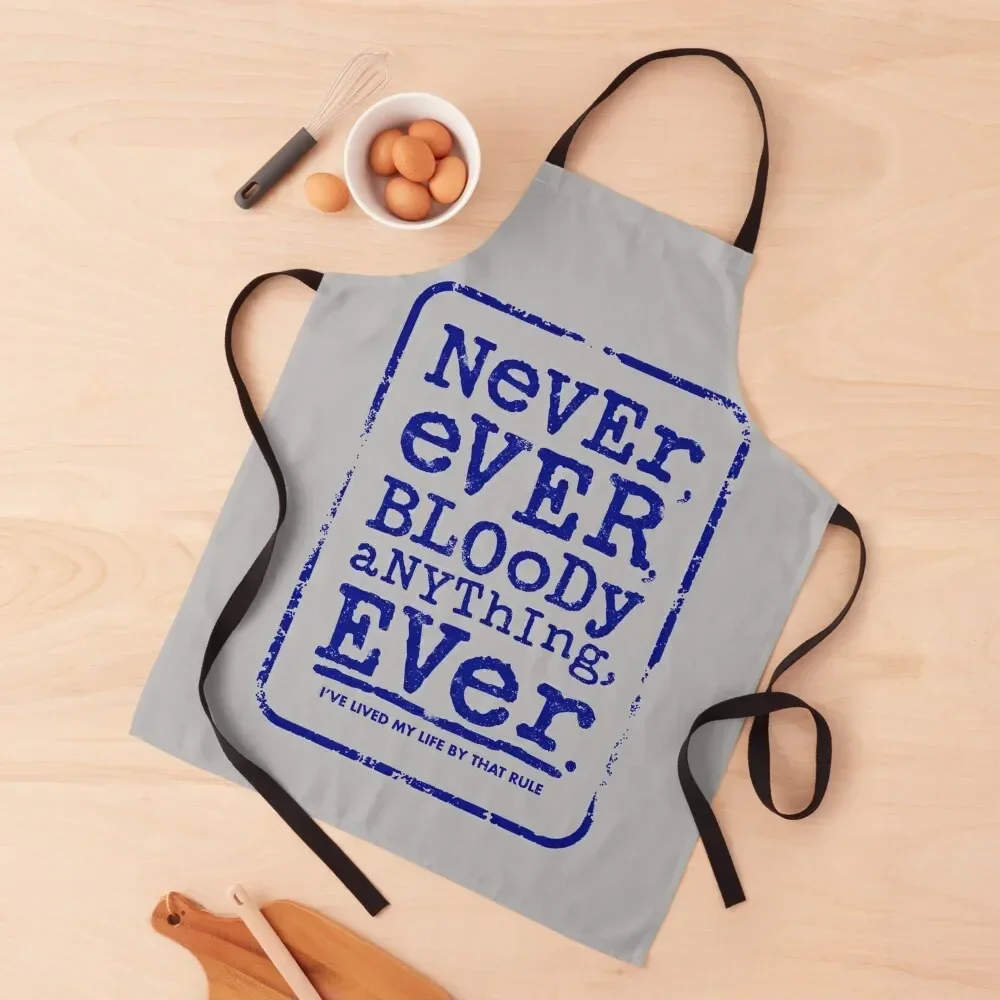 NEVER EVER BLOODY ANYTHING EVER (blue version) - Mr Jolly Lives Next Door Inspired Apron Chef Uniform Women Waterproof Apron