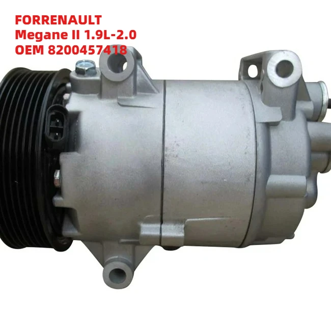 

High-Performance FORRENAULT Megane II 1.9L-2.0 OEM 8200457418 12V Car Air Conditioner Auto AC Compressor