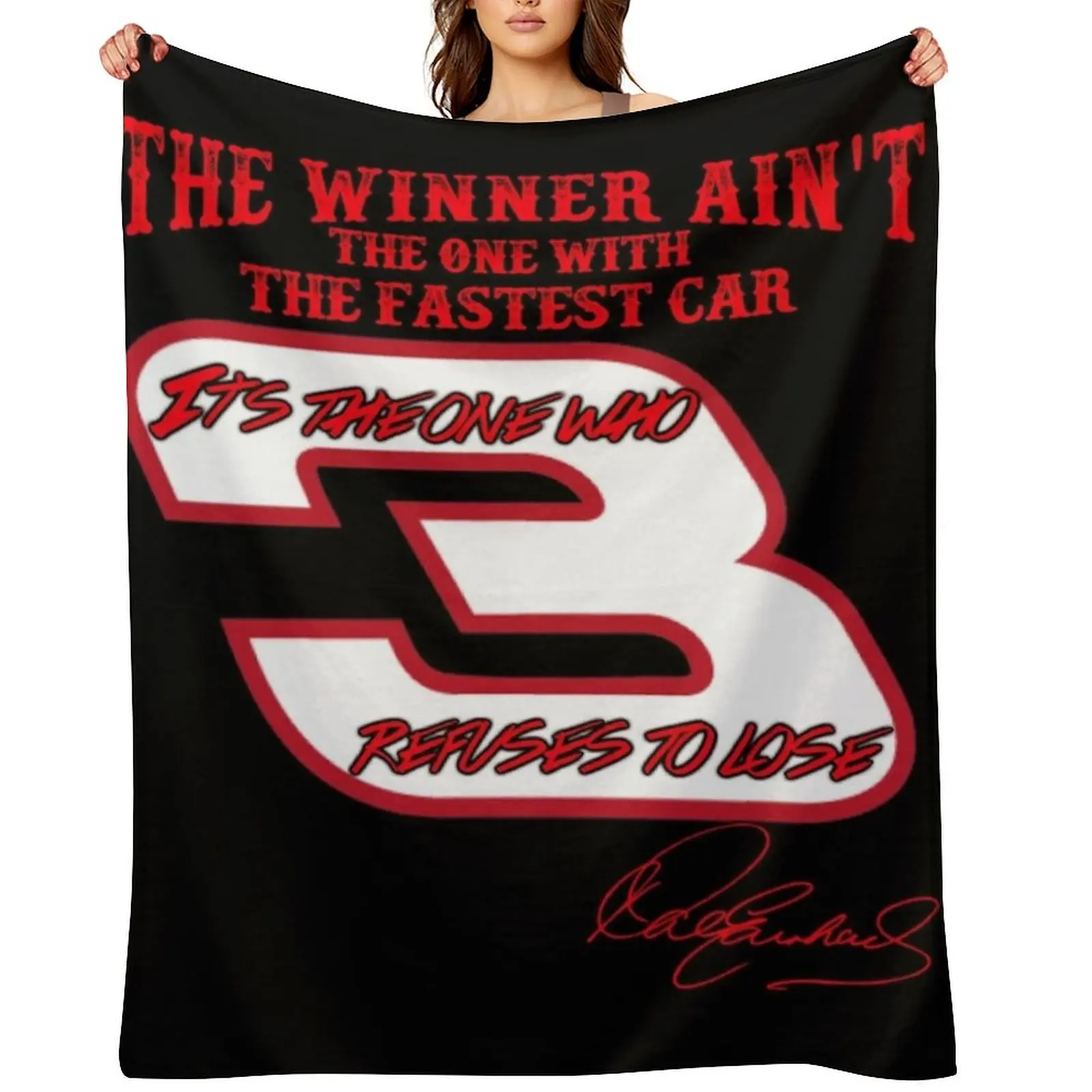The winner ain't the one with the fastest car, it's one who refuses to lose. - Dale Earnhardt Throw Blanket Softest Blankets