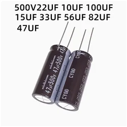 10PCS Aluminum Electrolytic Capacitors 500V 22UF 10UF 100UF 15UF 33UF 56UF 82UF 47UF