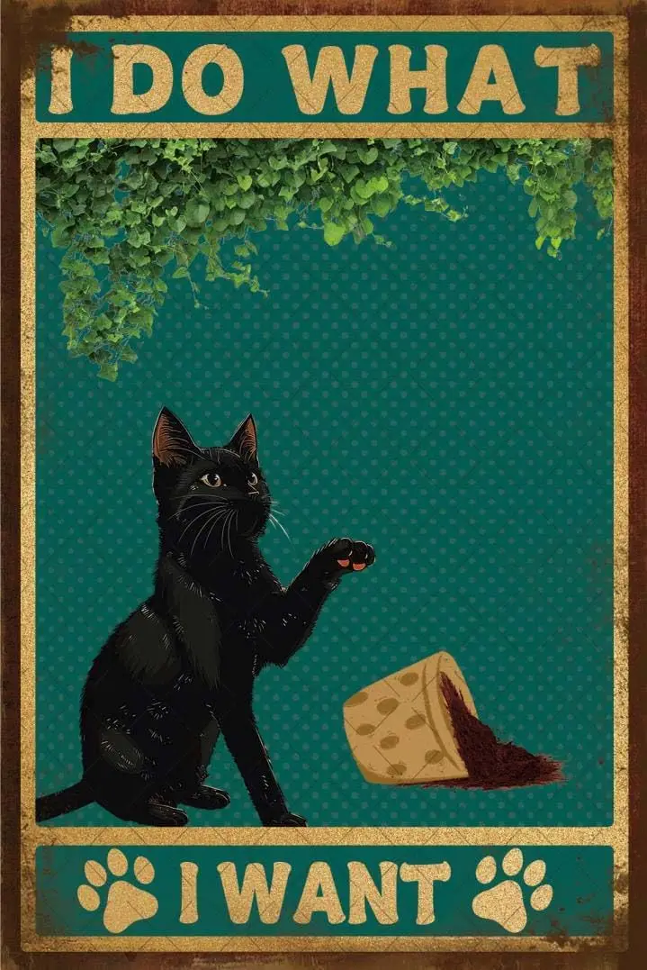 I Do What I Want Poster Funny Vintage Metal Tin Sign Black Cat Decor For Cat Lovers Wine Bar Decor Bathroom Garden Cafe 8x1 sign