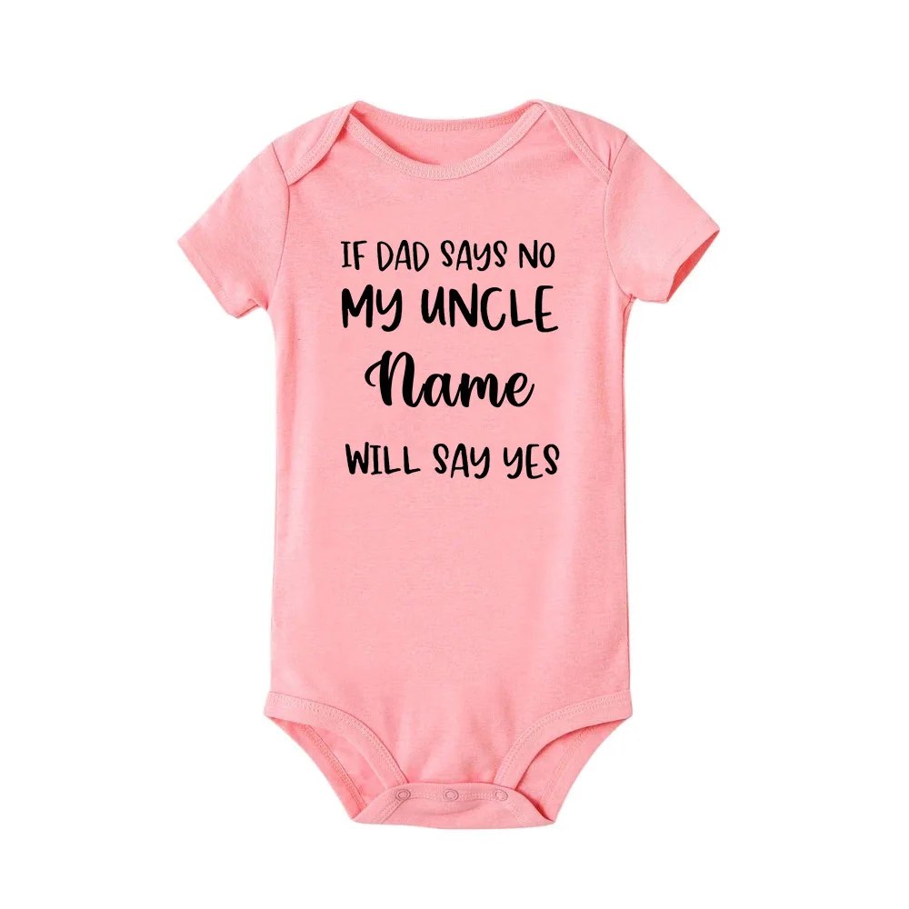 If Dad Says No My Uncle Will Say Yes Funny Baby Romper Personalised Name Newborn Clothes Boys Girls Jumpsuit Infant Shower Gifts