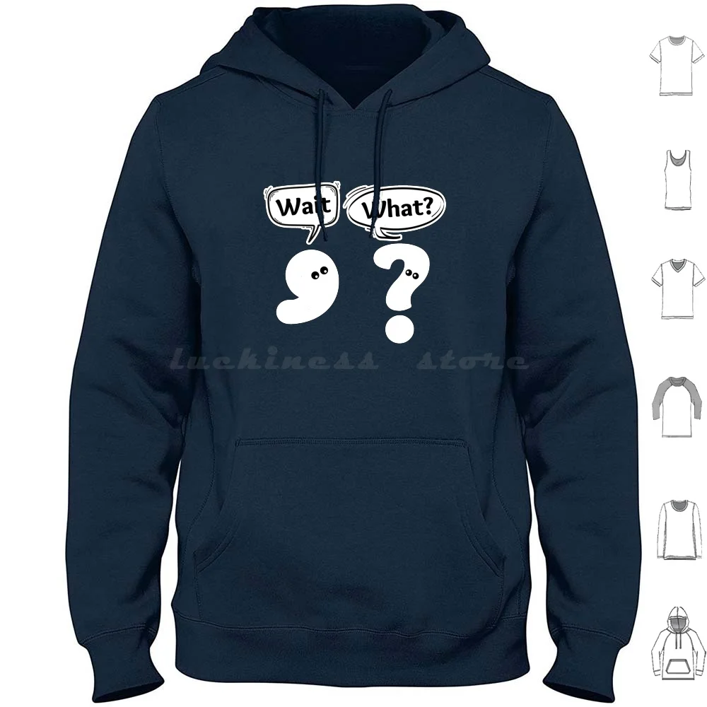 Wait What Funny Grammar Punctuation Question Mark Dialogue Cool Smart Joke Hoodies Long Sleeve Wait What Funny Idiom