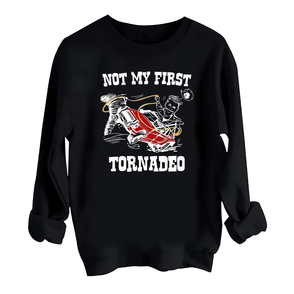 Not My First Tornadeo Twister Sweatshirt Harajuku Round Neck Long Sleeve