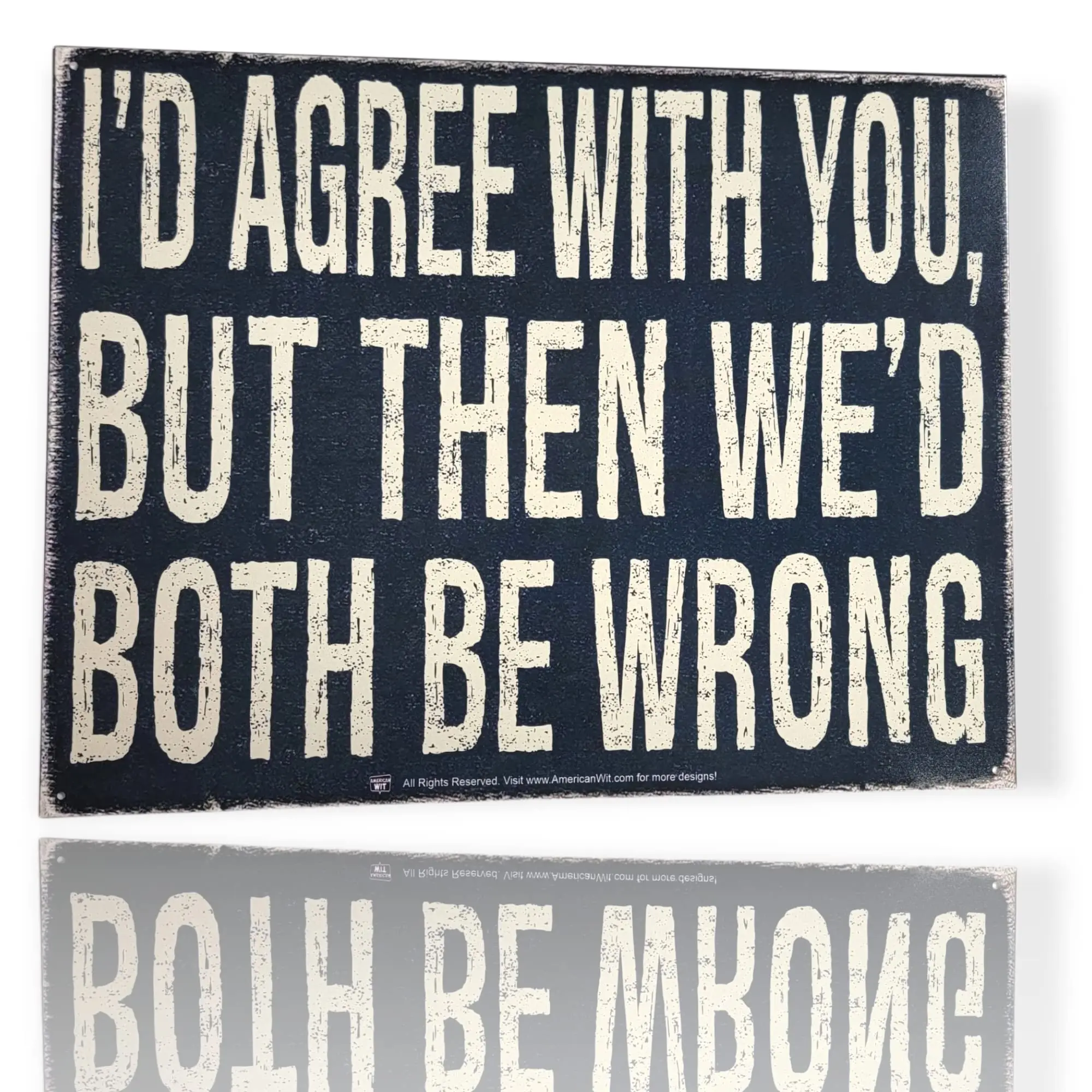 Funny Cool Metal Tin Sign () (Id Agree With You, But Then Wed Both Be Wrong)