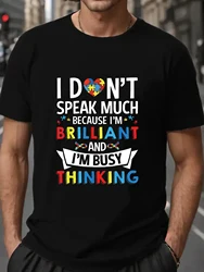 I Don't Speak Much Because I'm Brilliant Autism Shirt  Man Tops New Men T shirt Cotton Print Tee Tops Fashion Clothing