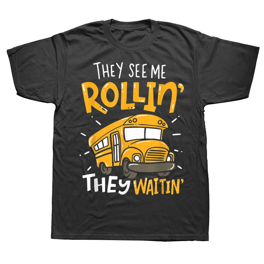 Funny School Bus Driver They See Me Rollin T Shirts Summer Style Graphic Cotton Streetwear Short Sleeve Birthday Gifts T-shirt