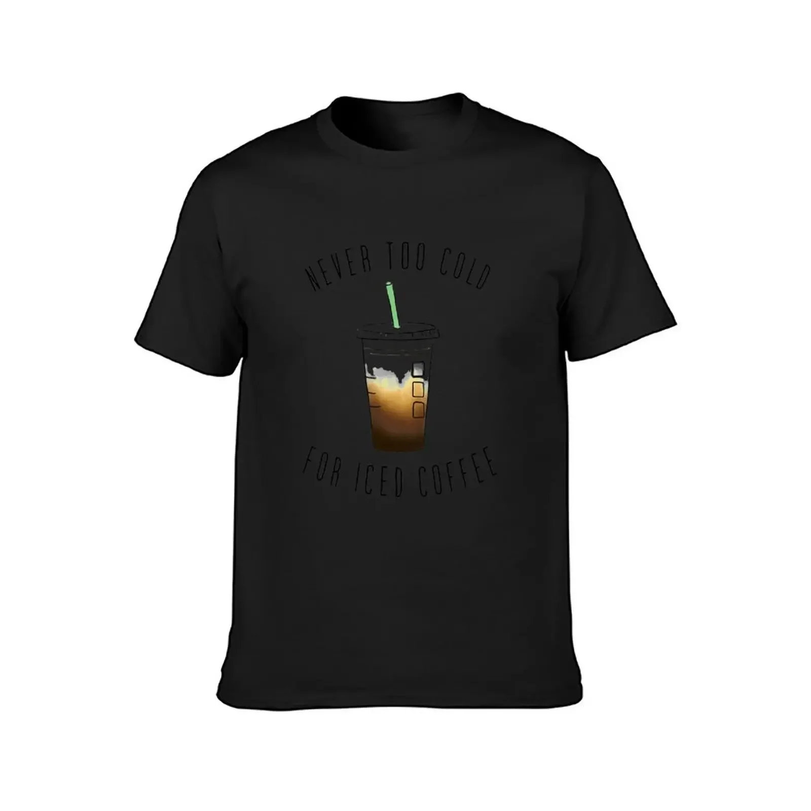 Never Too Cold For Iced Coffee T-Shirt graphic t shirt vintage blanks Aesthetic clothing mens t shirts