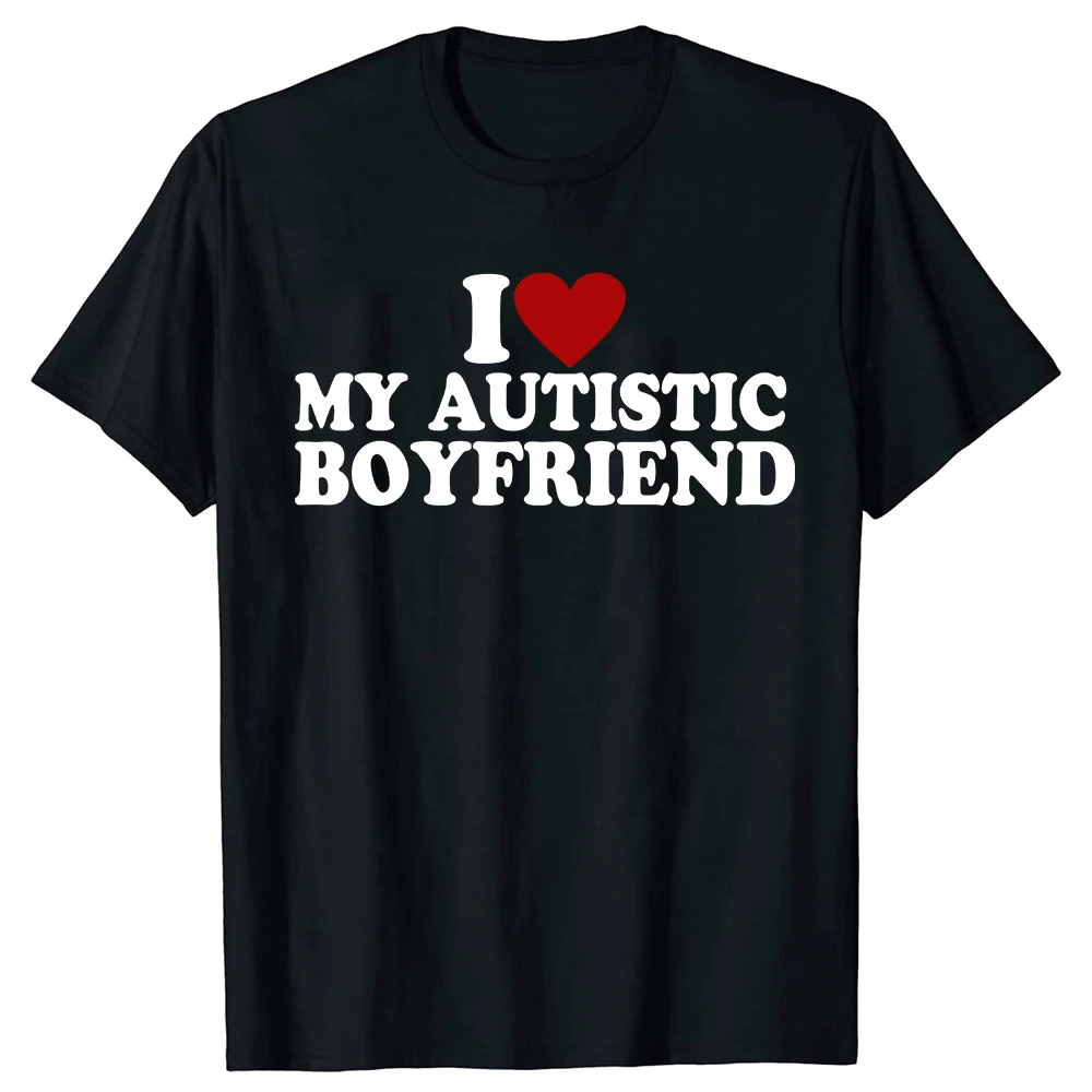 I Heart Love My Autistic Boyfriend Girlfriend Women Shirts Tees Casual Summer Short Sleeve 100% Cotton Cute Top Tee Shirt 01336