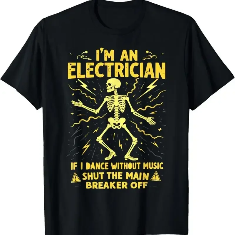 I'm An Electrician If I Dance Without Music Shut The Main T Shirt
