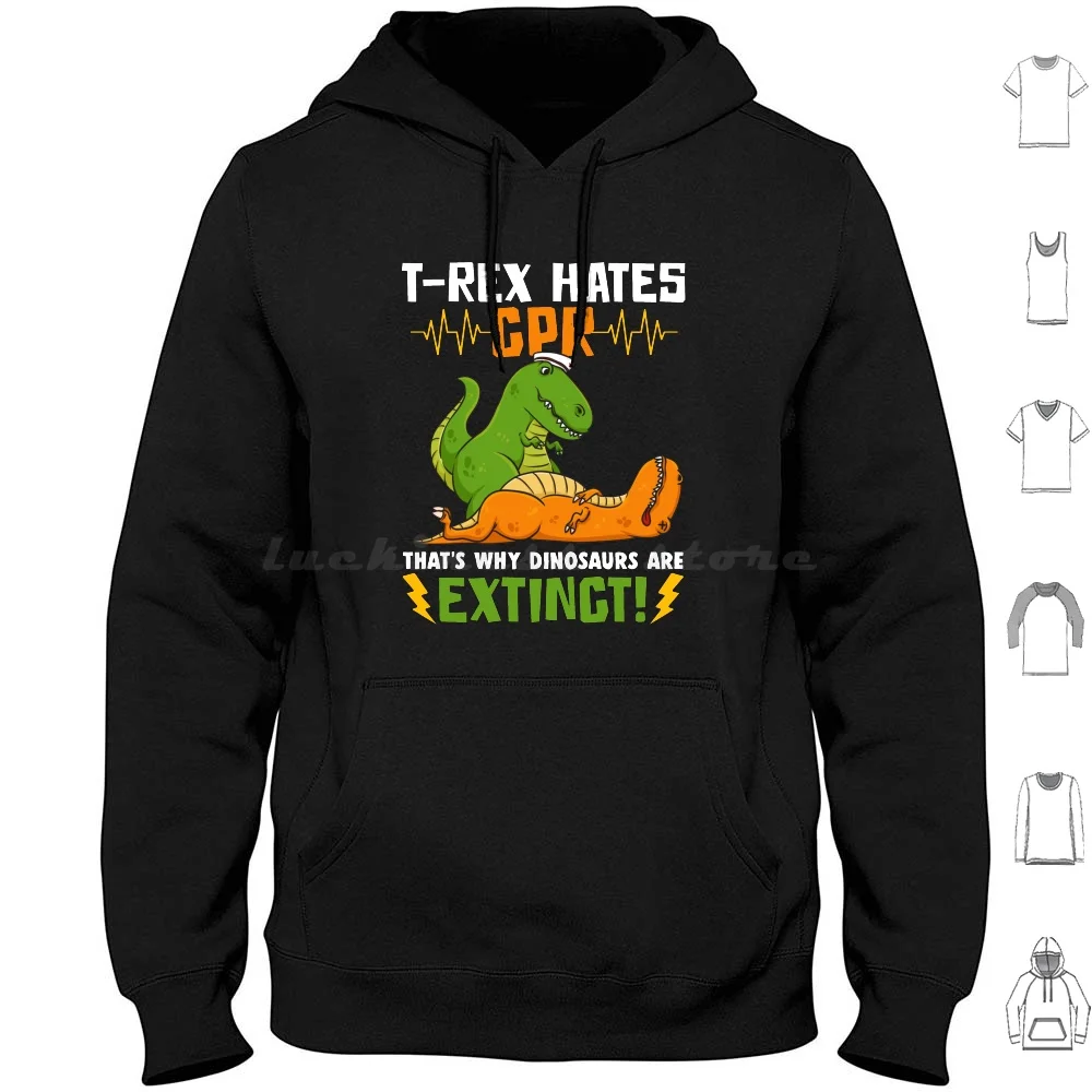 T-Rex Hates Cpr That's Why Dinosaurs Are Extinct Hoodie Cotton Long Sleeve Nurse Cpr Dinosaur Funny T Rex Dino Funny