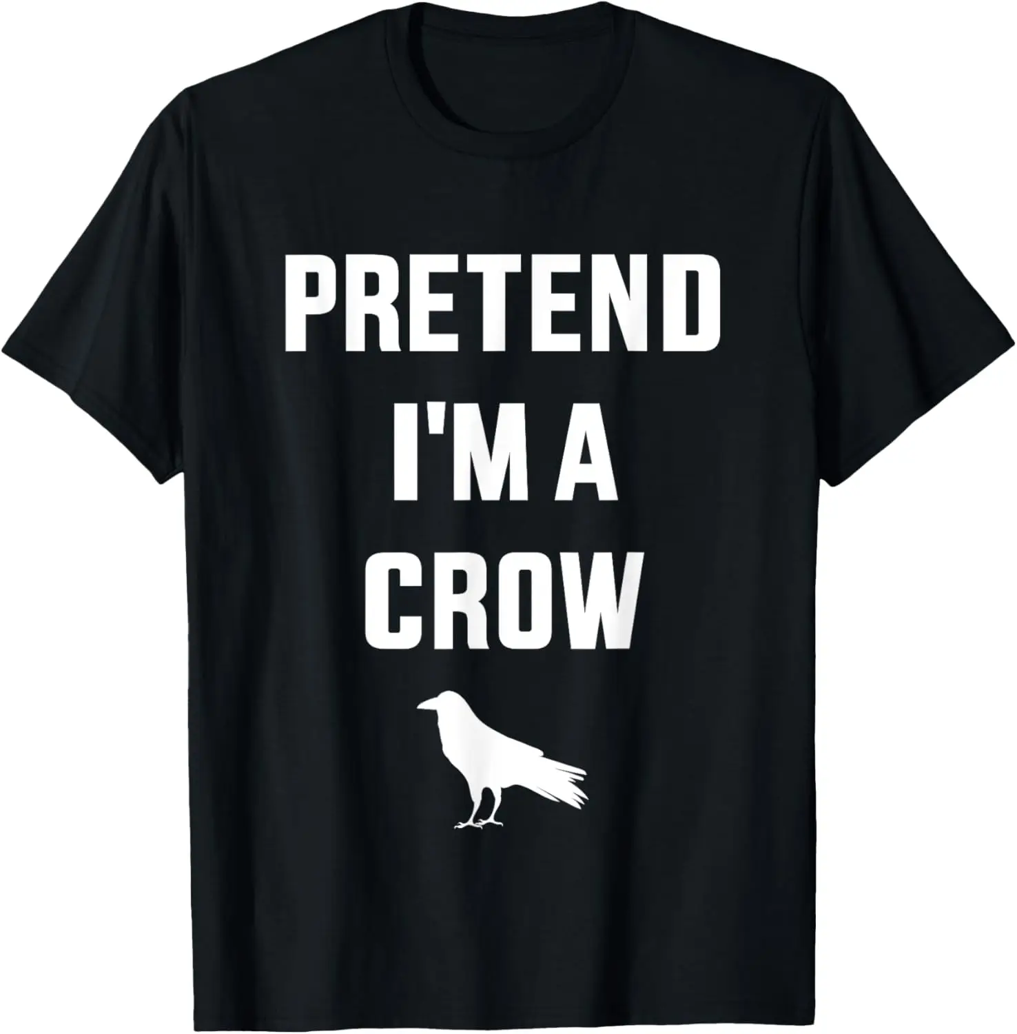 Pretend I'm a crow funny lazy easy DIY halloween costume T-Shirt