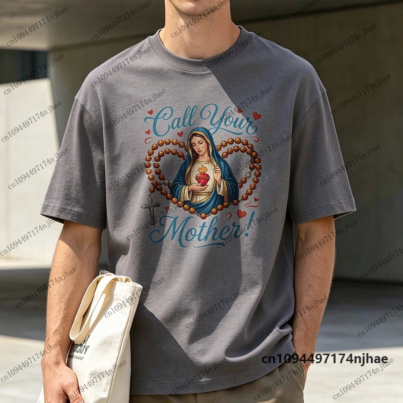Call Your Mother Virgin Mary Rosary Sacred Heart Graphic T-Shirt For Men Women Catholic Faith Tees Casual Religious Prayer Tops