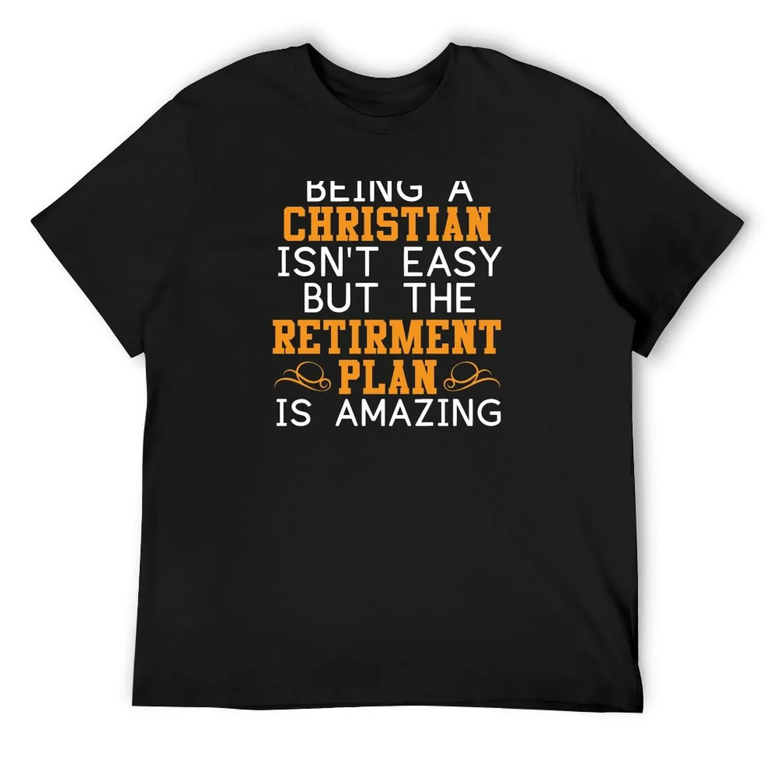 

The Christian Retirement Plan Is Amazing T-Shirt croswit shirt man funny costumes vintage graphic tee Luxury man t shirt for men