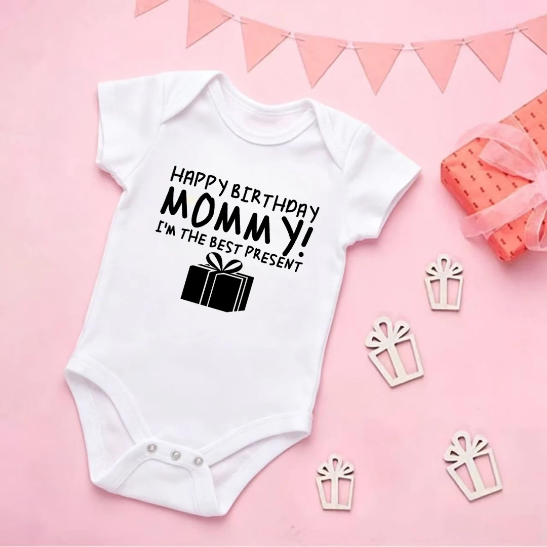 Happy Birthday Mommy Baby Bodysuit I'm The Best Present Print Infant Short Sleeve Romper Newborn Boys Girls Cute Onesie Gift