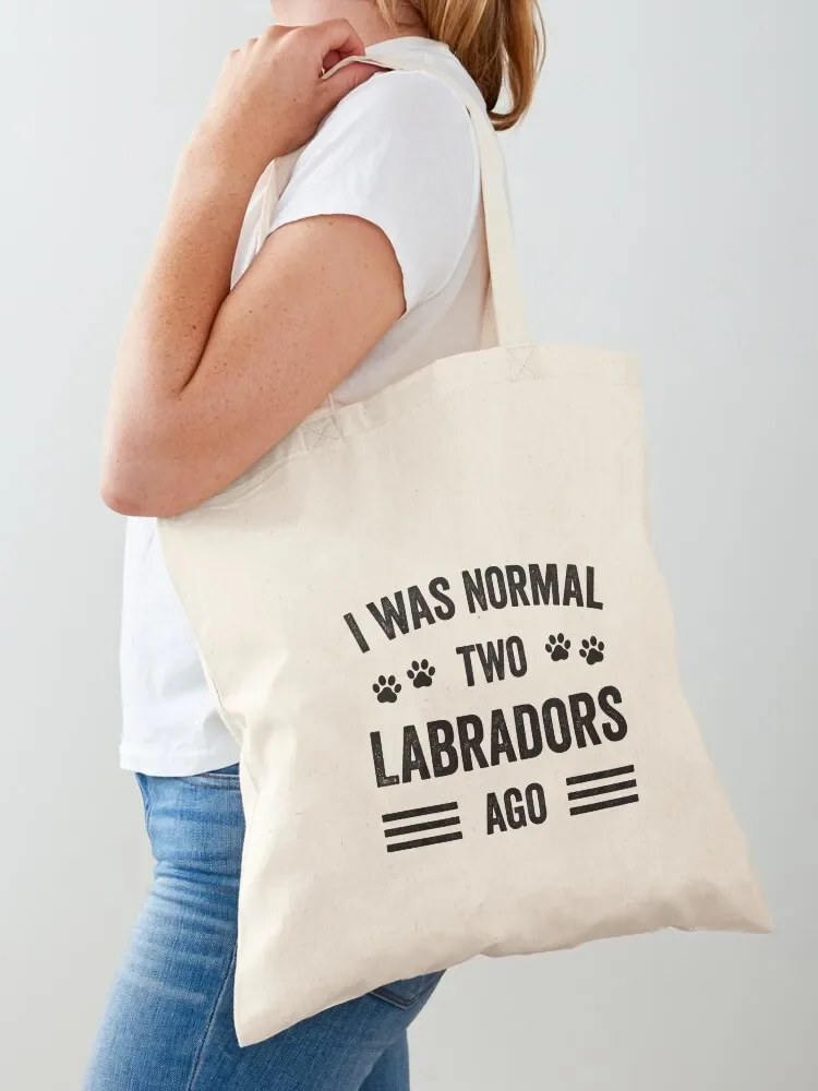 

I Was Normal Two Labradors Ago Typography Labrador Tote Bag Candy bags university shopper bag Women's beach bags Shopper handbag