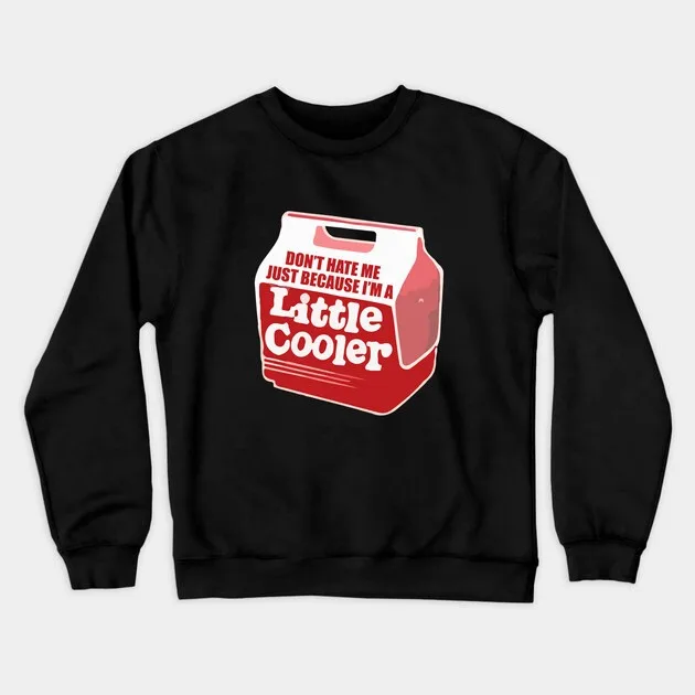 

Autumn and Winter Style Funny Cooler Graphic Sweatshirt Dont Hate Me Just Because Im A Little Cooler Design Top for Trendy Look
