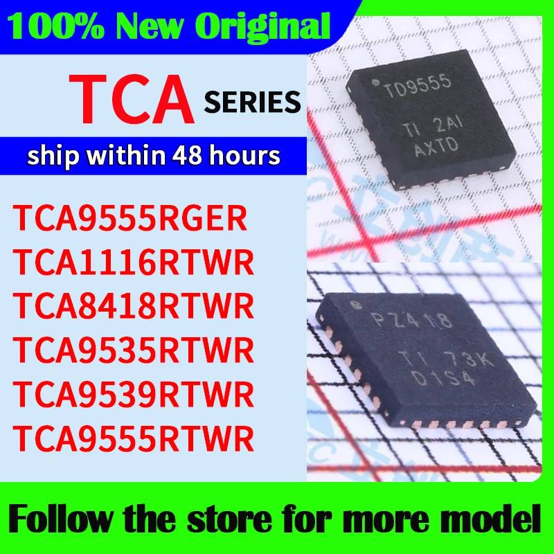

TCA9555RGER TCA1116RTWR TCA8418RTWR TCA9535RTWR TCA9539RTWR TCA9555RTWR High quality New