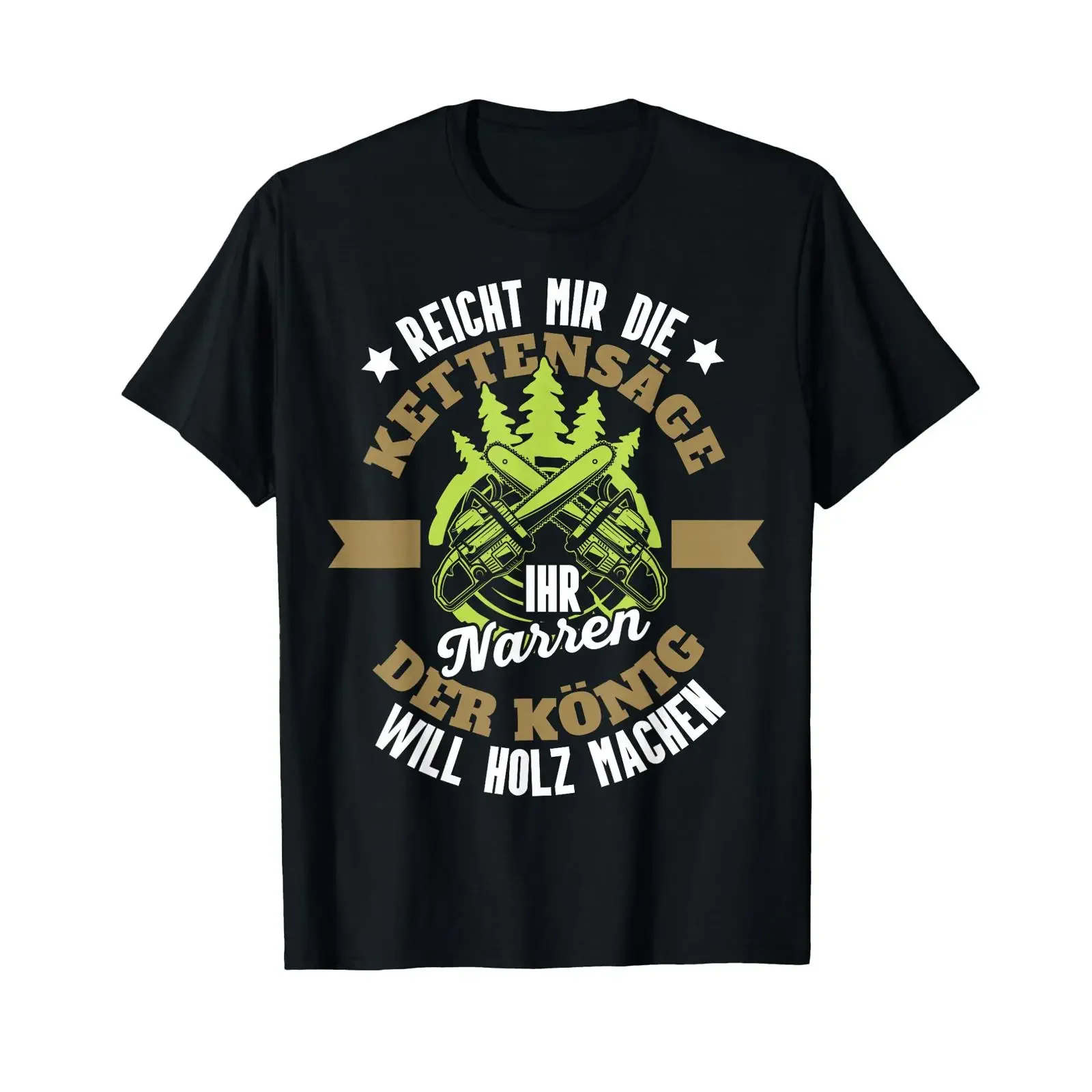 T Shirt with German Text Reicht Mir Die Kettensaw Your Fools Wood Funny Lumberjack black vintage Washed designer clothes
