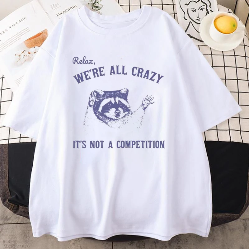 

Relax We Are All Crazy Tshirts for Men Funny Graphic T Shirts Round Neck Short Sleeve Women's Men's Designer Clothes Streetwear
