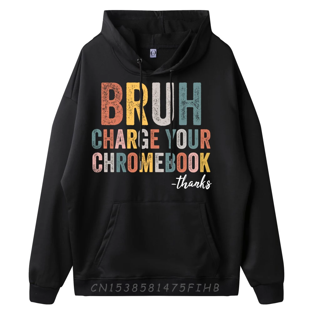 Bruh Charge Your Chromebook Thanks Hoodies Gift Idea Long Sleeve Hip Hop Hoodies Cute Summer O-Neck Sweatshirts Gift Idea