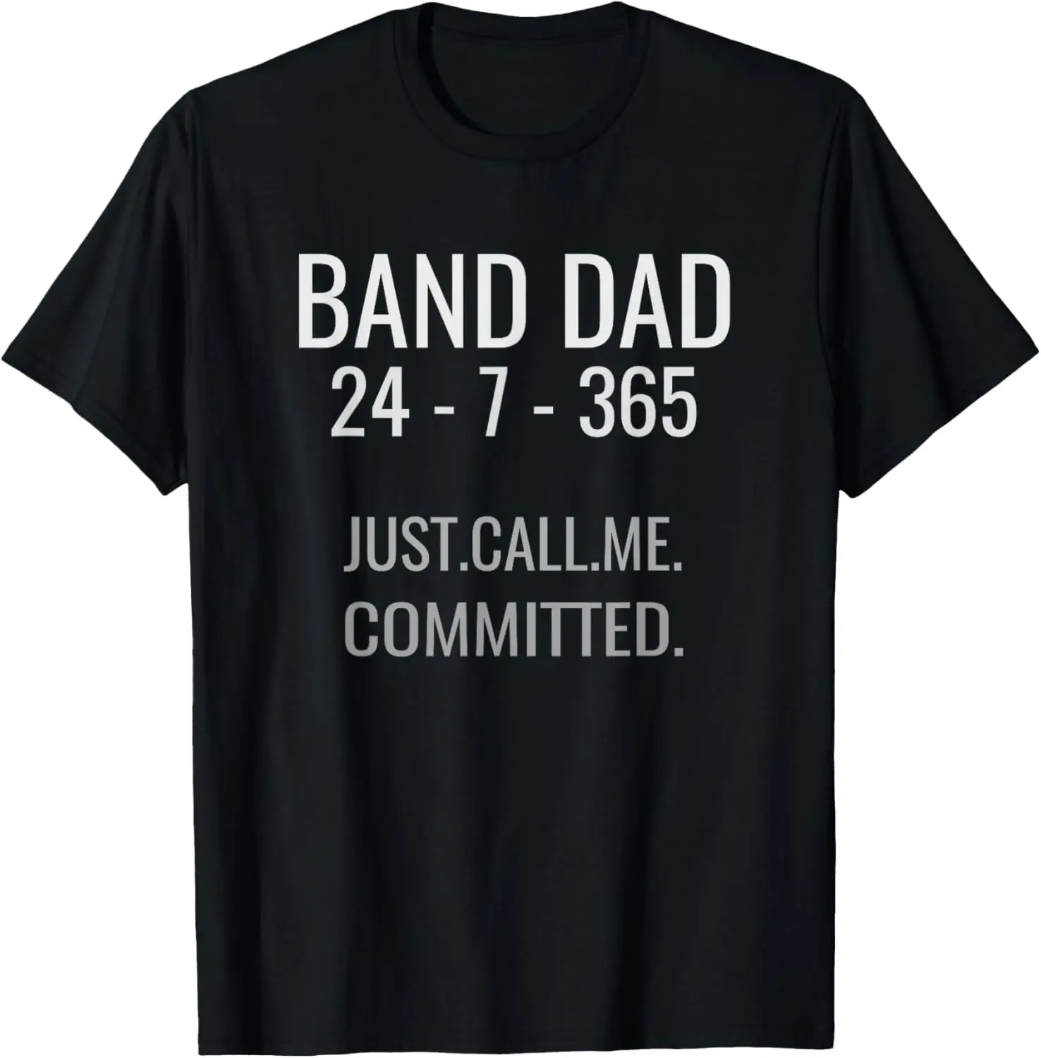 Band Dad 24-7-365 Committed Marching Band Music Shirt