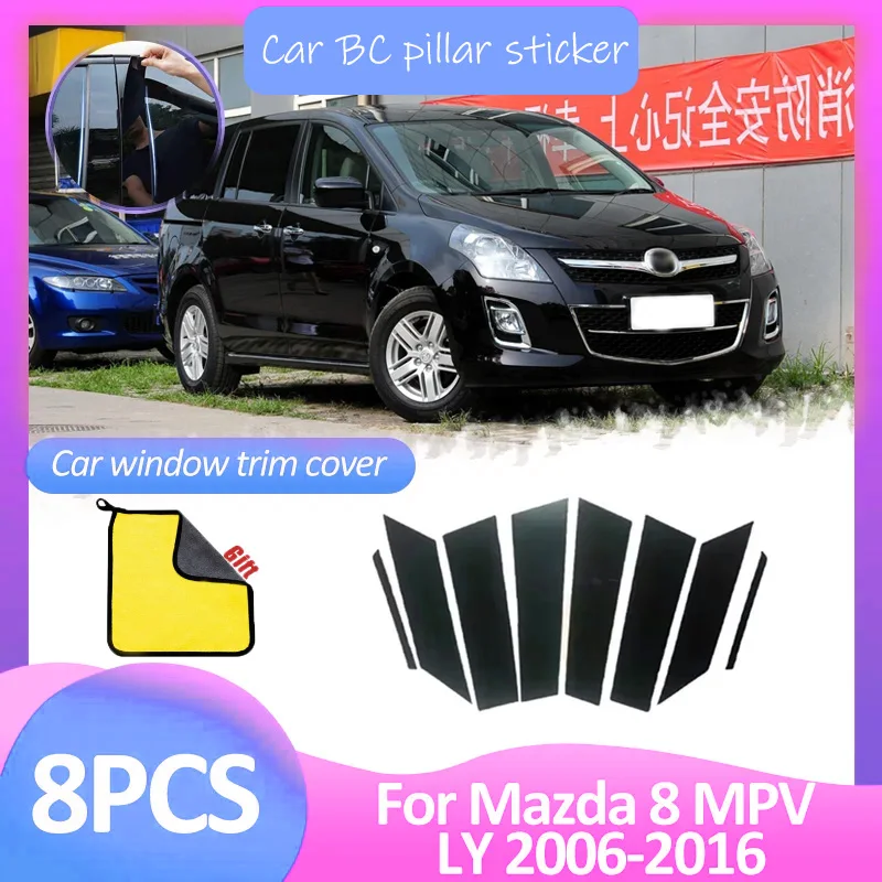 8pcs Car Window Trim Cover B C Column Decal Pillar Posts Door Sticker Gloss Atuo Accessories For Mazda8 Mazda 8 MPV LY 2006~2016