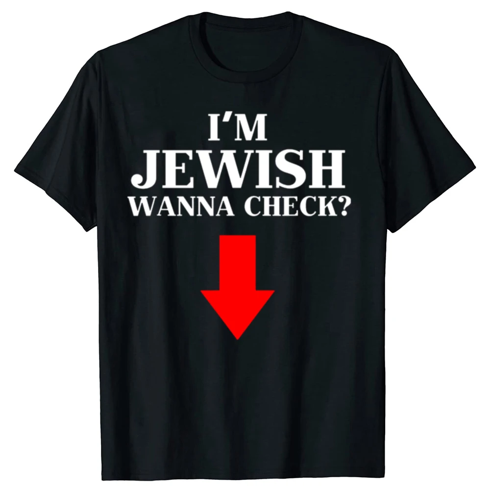 I'm Jewish Wanna Check Funny Jewish Graphic T-shirts Men Women's Fashion Casual Tshirt 100% Cotton Loose Oversized T Shirt