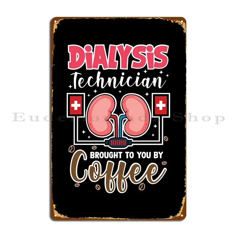 Dialysis Technician Metal Sign Cinema Plaques Designs Cave Wall Cave Tin Sign Poster