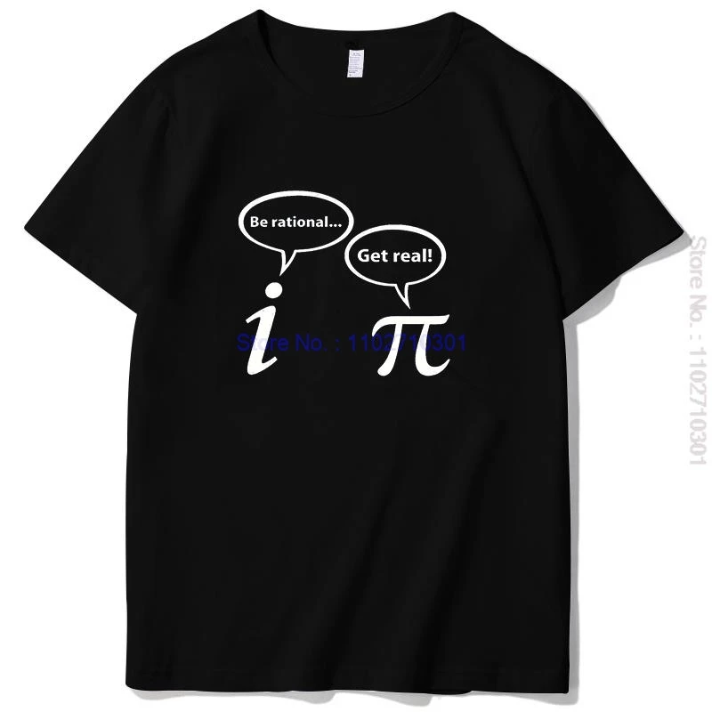 Be Rational Get Real Pi Math Shirt Pi Imaginary Tshirt Joke Graphic T Shirts Cotton Short Sleeve T-Shirt Summer Mens Clothes