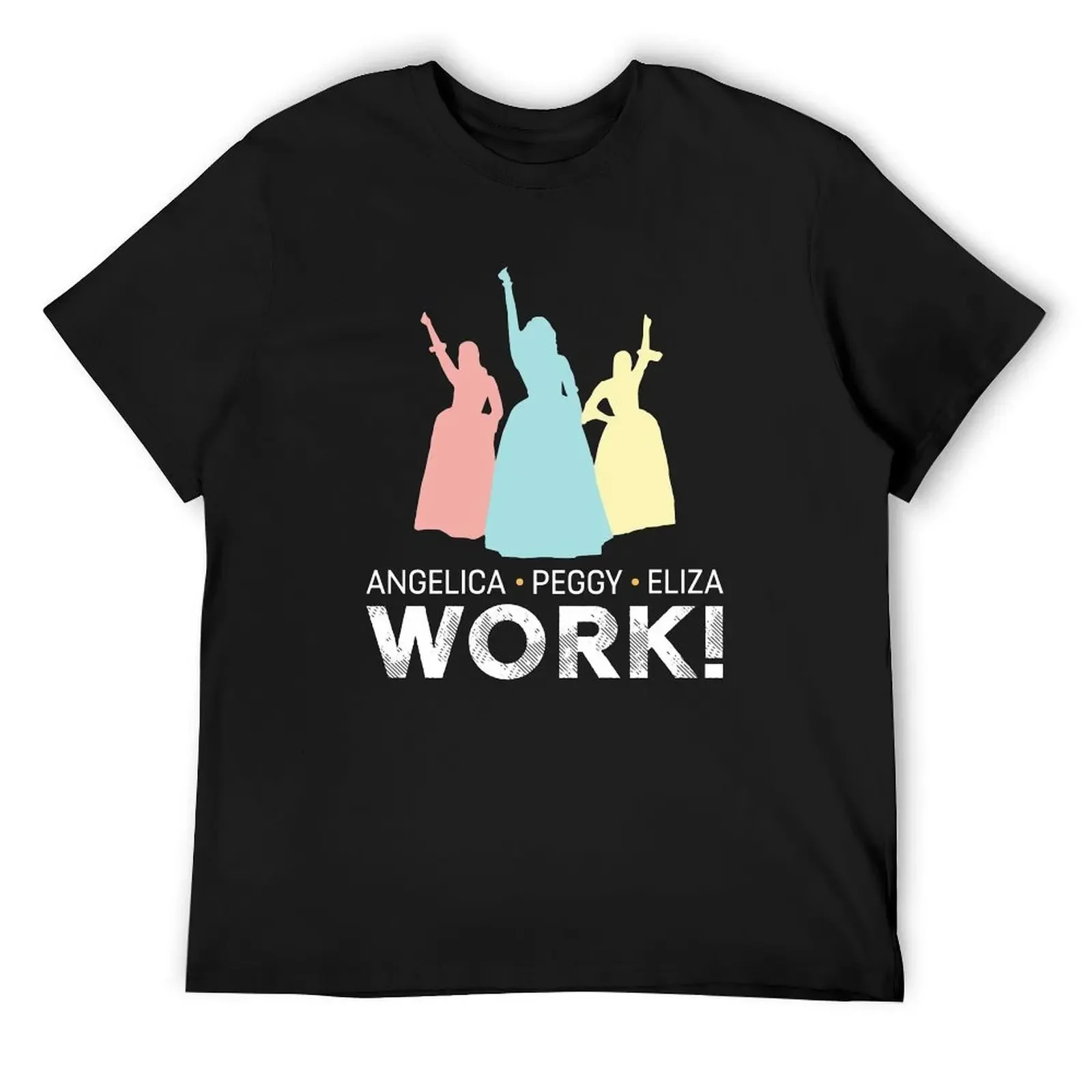 Angelica, Eliza And Peggy Work - Schuyler Sisters T-Shirt sports fans cute clothes mens plain t shirts