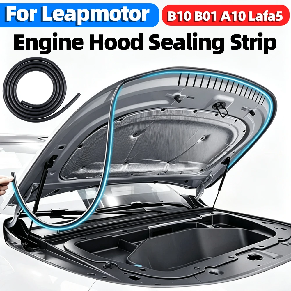 For Leapmotor B10 B01 A10 Lafa5 Car Engine Hood Sealing Strip Soundproofing Rubber Strip Auto Front Cabin Waterproof Accessories