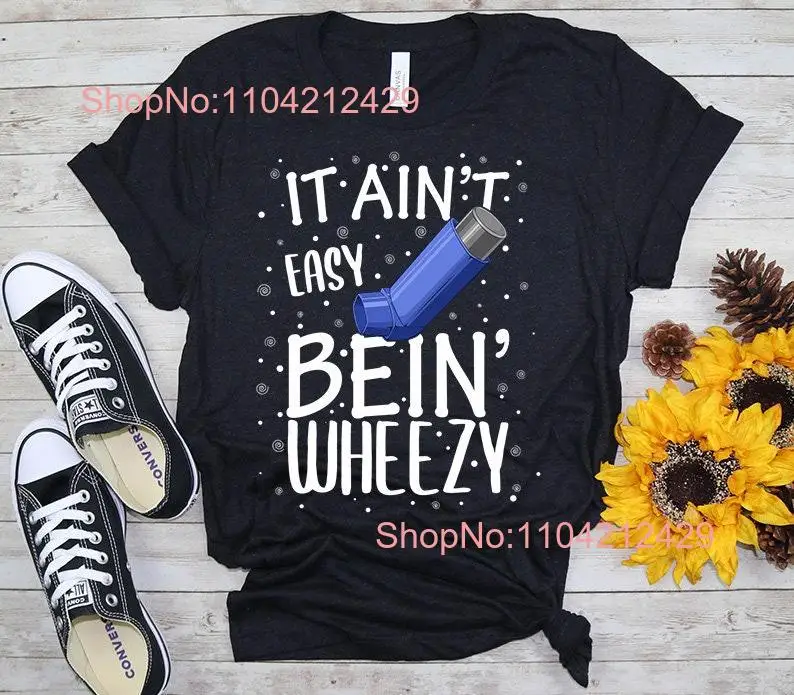 It Ain't Easy Bein' Wheezy Asthma Inhaler Respiratory Therapist RT Pulmonary Pulmonologist T shirt long or short sleeves