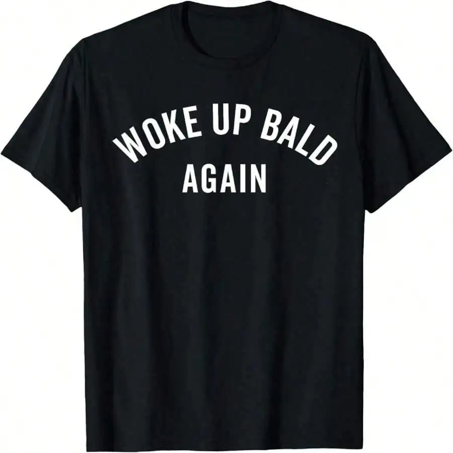 

Funny Ironic 'Woke Up Bald Again' Graphic T-Shirt for Men