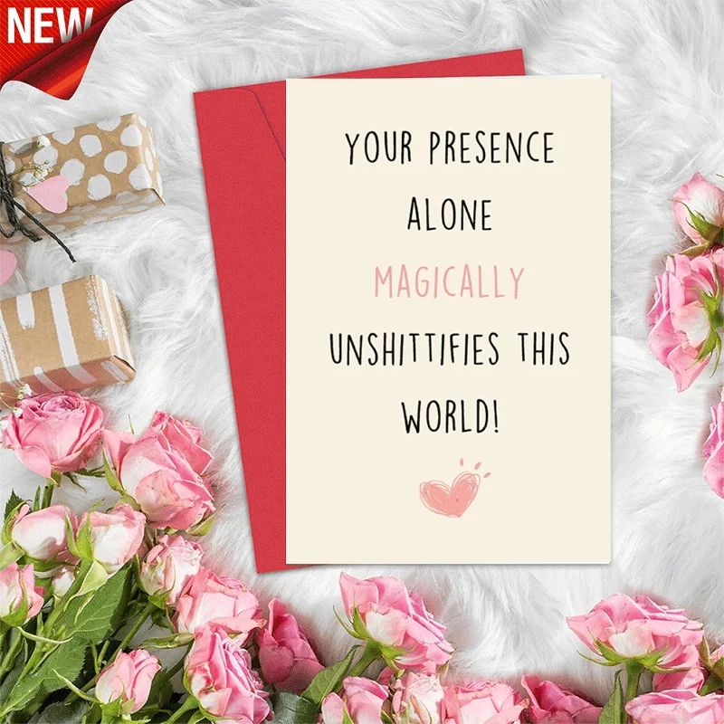 

Funny Love Greeting Card, Your Presence Alone Magically Unshittifies This World Sweet Heart Card for Valentine