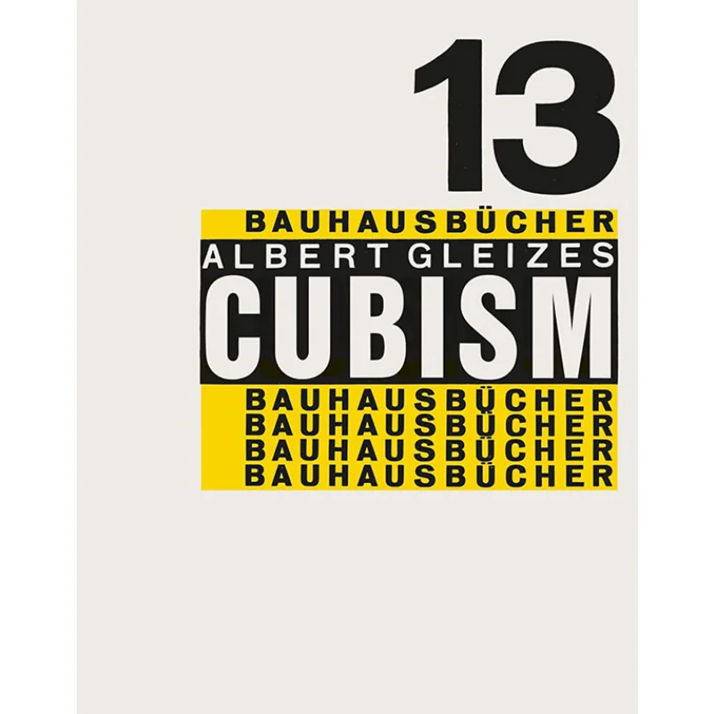 

Cubism Bauhausbucher 13 Albert Gleizes Laszlo MoholyNagy Lars Muller Publishers 9783037786666 Book