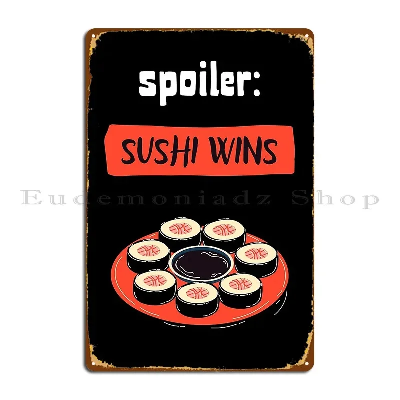Spoiler Sushi Wins 9n20 Metal Sign Pub Home Bar Cave Personalized Cinema Tin Sign Poster