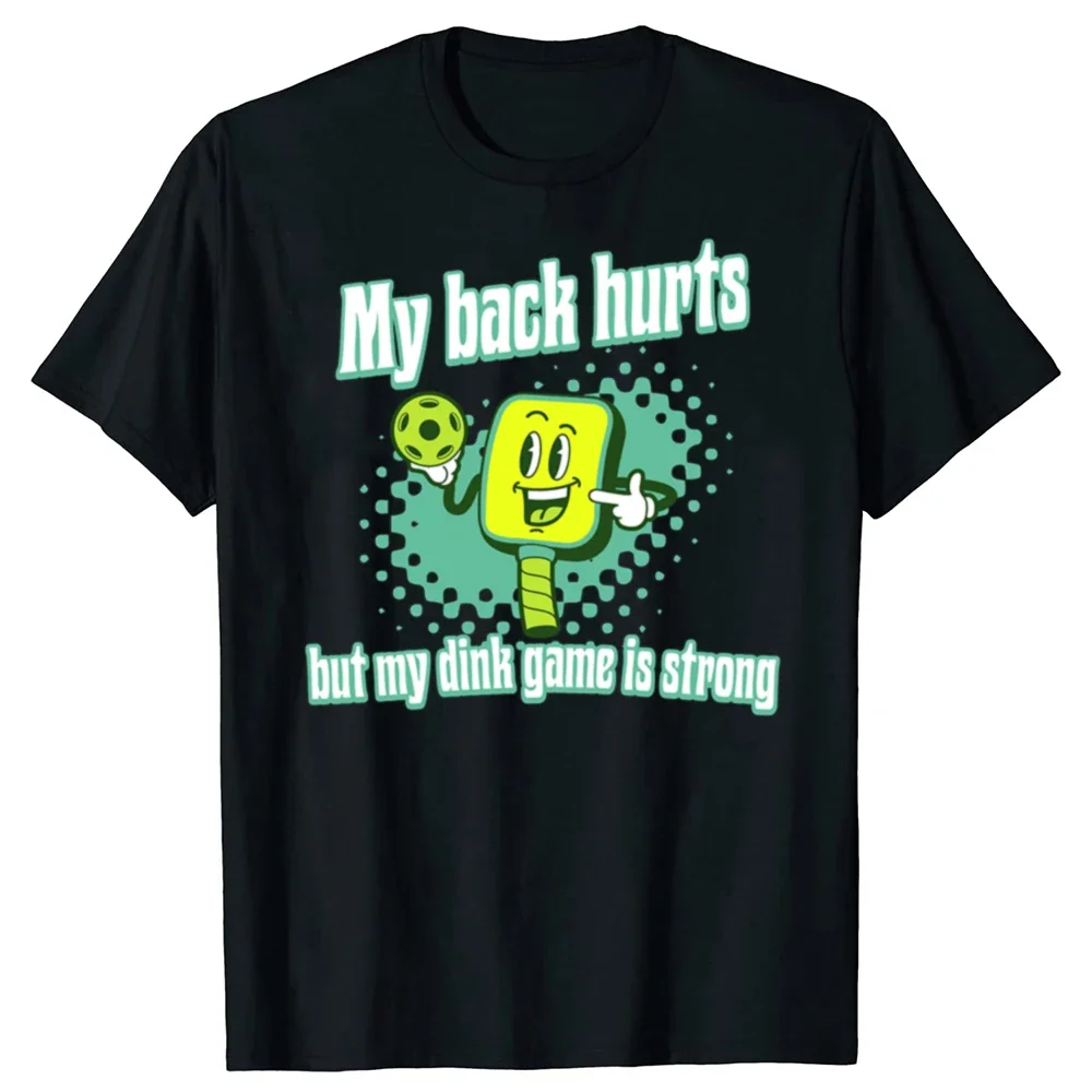 

Funny Pickleball My Back Hurts But My Dink Game Is Strong Graphic Tee Men's Cotton Breathable Short Sleeve T-Shirt Unisex Casual