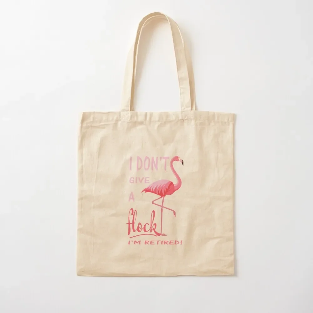 

I Don't Give a Flock I'm Retired Tote Bag Reusable bags Lady bags free delivery bags Tote Bag