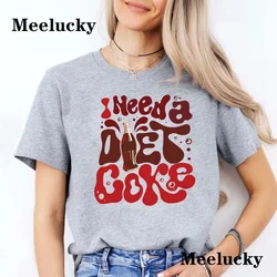 I Need A Diet Coke T-Shirt lady clothes tops Funny Cola AddictT-Shirt shirts graphic Retro style