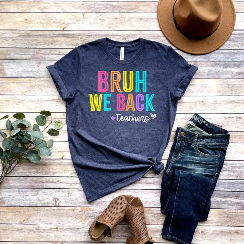 Bruh We Back Teachers Shirt, First Day of School Funny Back To School Short Sleeve Top Tees 100% Cotton Streetwear Harajuku y2k