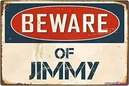 Street sign warning plaque Beware Of Jimmy sign Courtyard decoration, office signs For Outdoor & Indoor 8 X 12 Inch