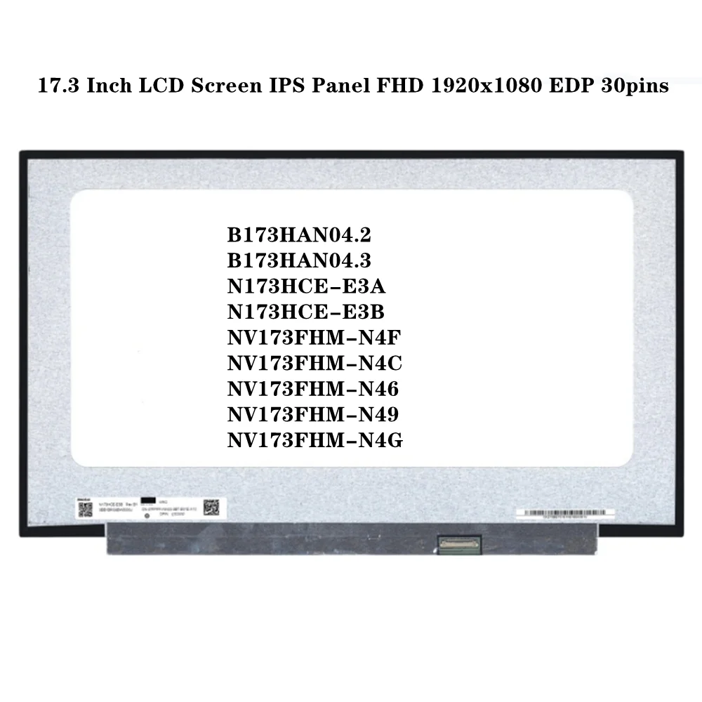 

B173HAN04.2 B173HAN04.3 N173HCE-E3A NV173FHM-N4F NV173FHM-N4C 17,3 дюймов ЖК-экран IPS панель FHD 1920x1080 EDP 30 контактов