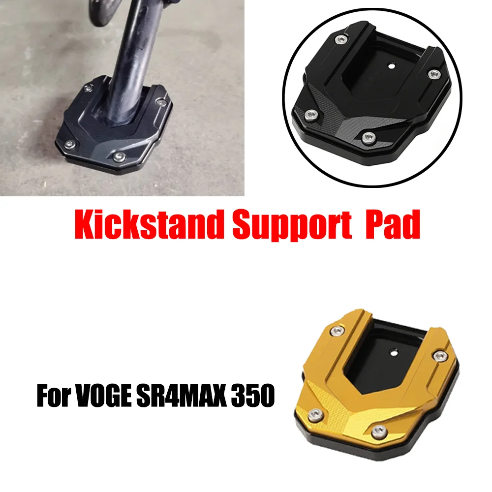 For VOGE SR4MAX350 SR4MAX 350  SR4 MAX SR4Max Motorcycle Accessories Kickstand Foot Side Stand Extension Pad Support Plate ﻿ ﻿ ﻿