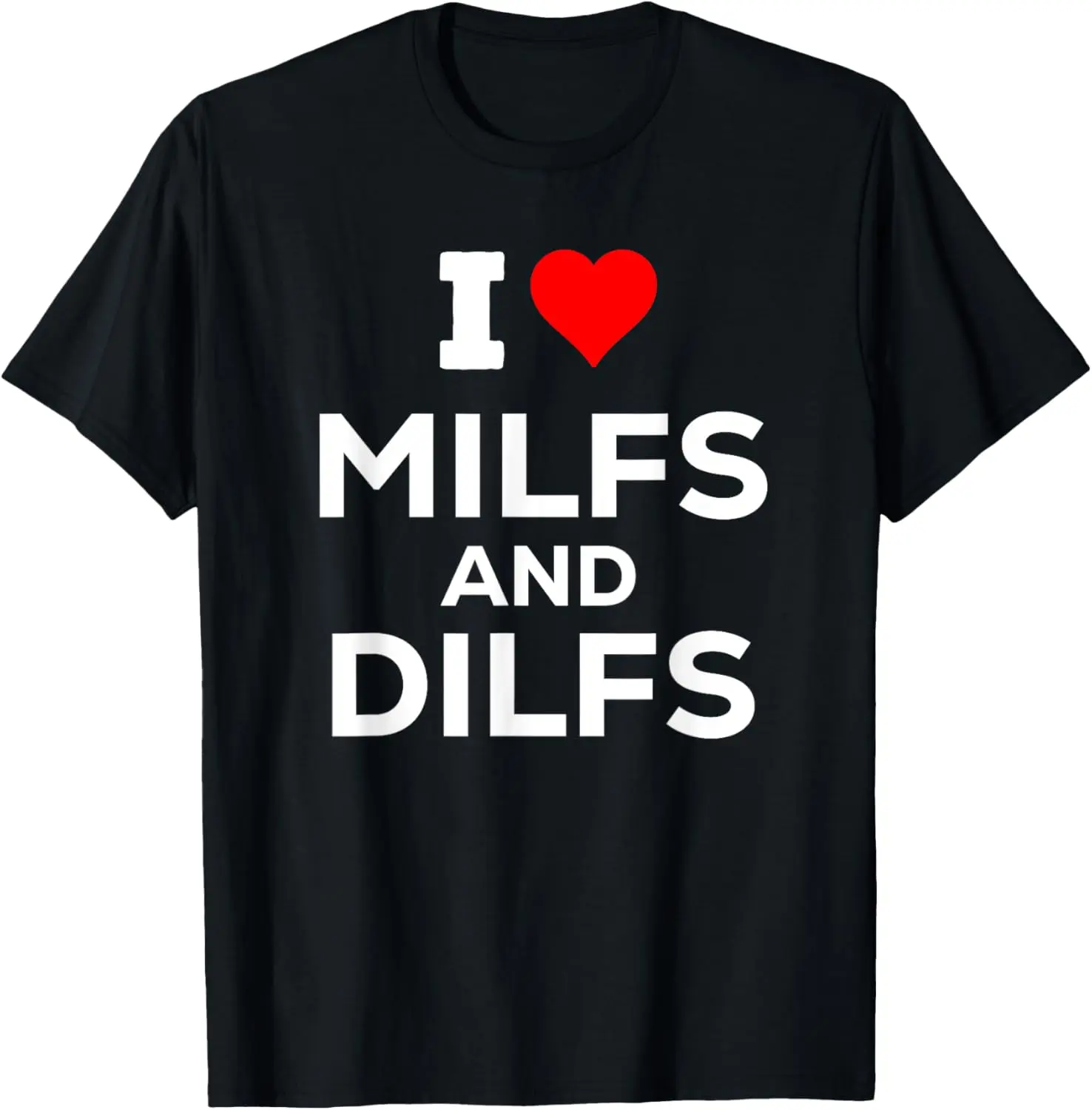 Funny I Heart Love Milfs and Dilfs Mom Dad Novelty T-Shirt