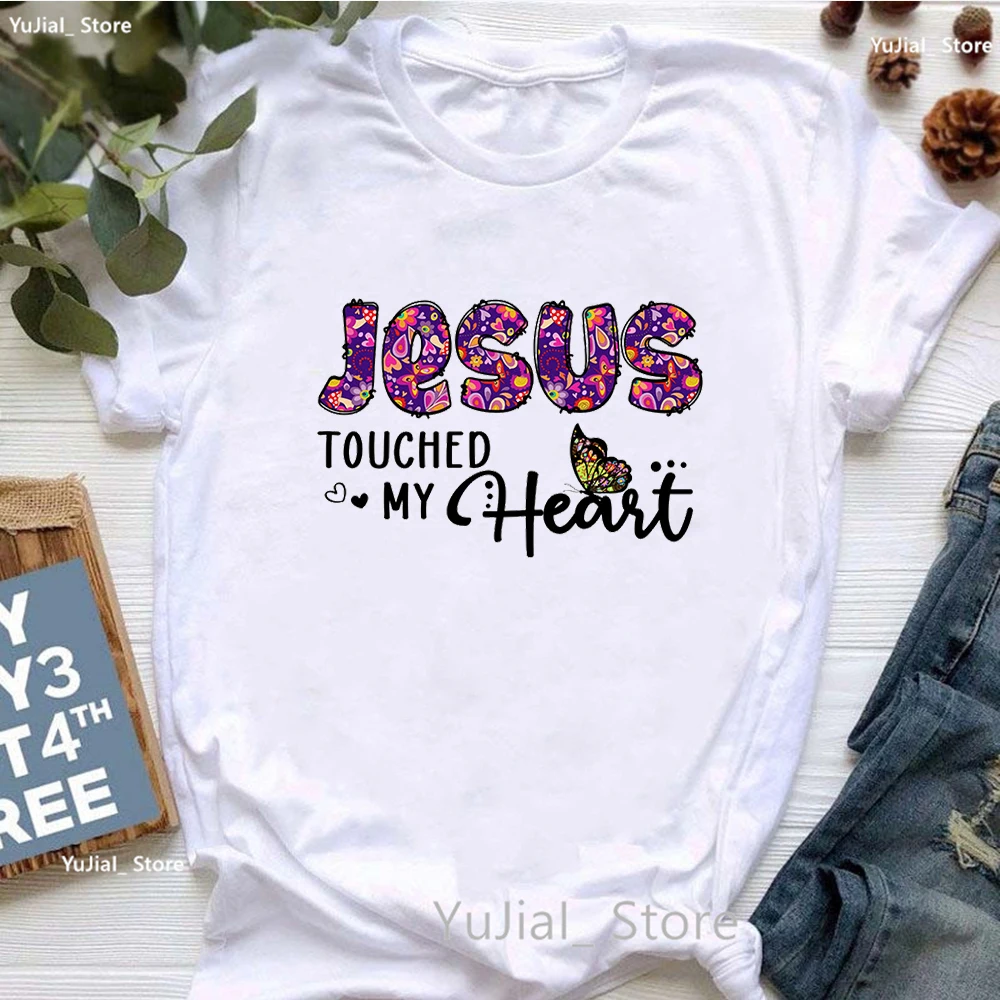 Jesus Touched My Heart Graphic Print T Shirt Women Clothes 2024 Funny White Tshirt Femme Butterfly Flowers T-Shirt Female