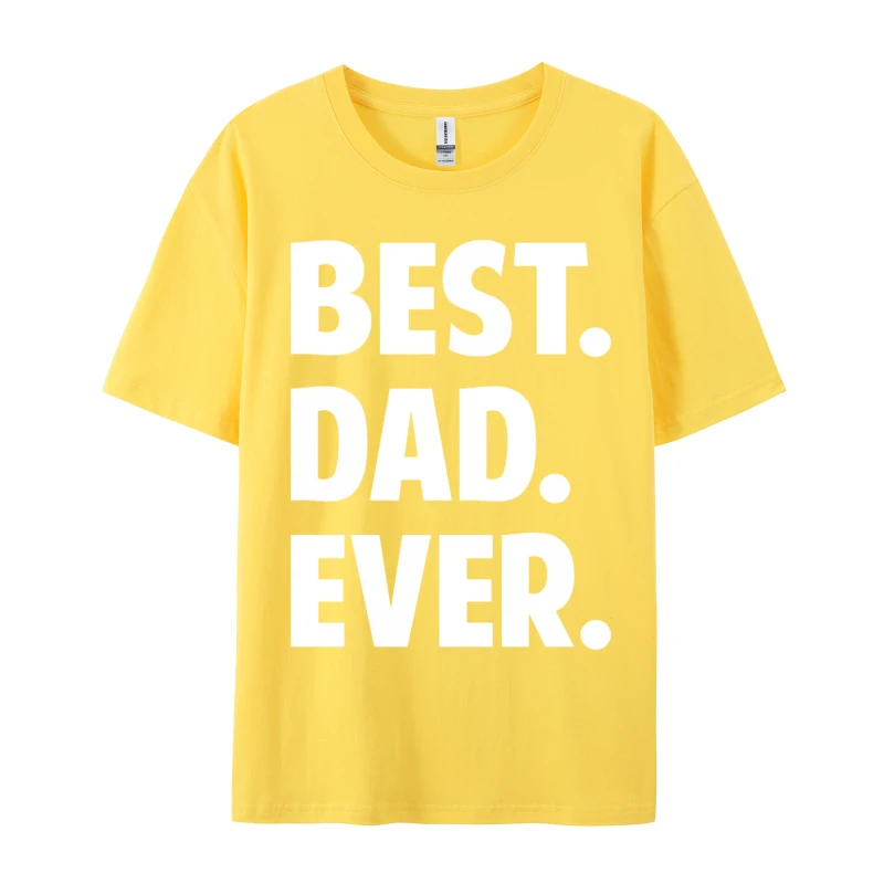 White Bold Font T-shirt Best Dad Ever Happy Father'S Day Gift Unique Men Top T-Shirts Cotton Fabric Tops Tees