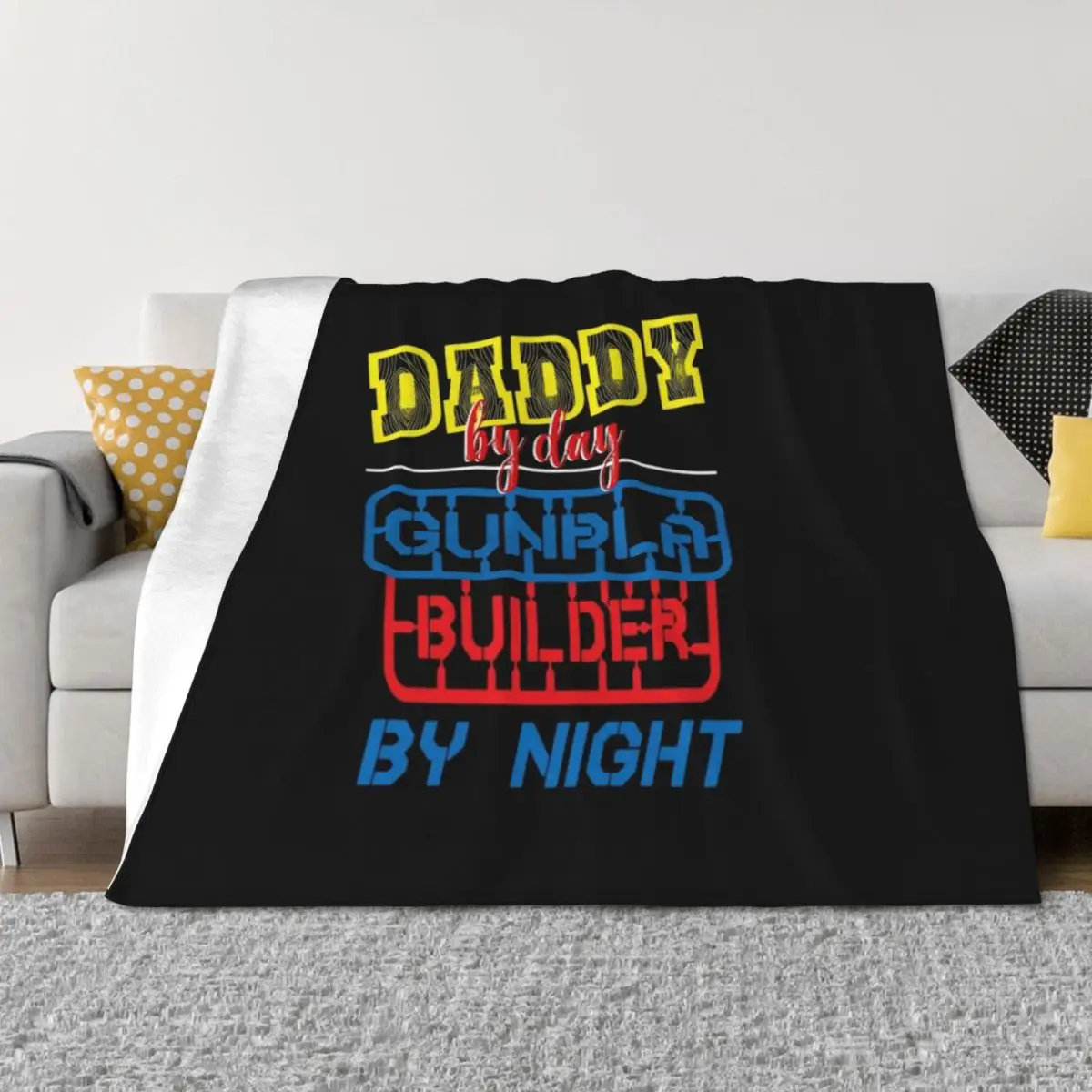 

Daddy by day gunpla buider by night Throw Blanket Decorative Sofa Bed Fashionable Soft Big Giant Sofa Blankets